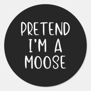 Pretend I'm A Moose Costume Halloween Lazy Quick F Classic Round Sticker