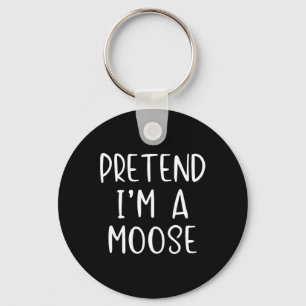 Pretend I'm A Moose Costume Halloween Lazy Quick F Keychain
