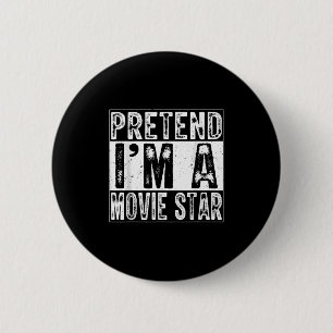 Pretend I'm A Movie Star Family Women Men Costume Button