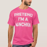 Pretend I'm A Munchkin Easy Cheap Matching Hallowe T-Shirt<br><div class="desc">Pretend I'm A Munchkin Easy Cheap Matching Halloween Costume  .</div>