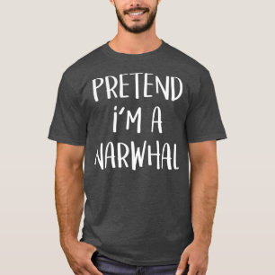 Pretend Im A Narwhal Costume Funny Halloween T-Shirt