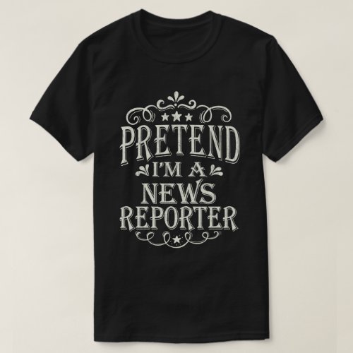 Pretend Im A News Reporter Easy Halloween Costume T_Shirt