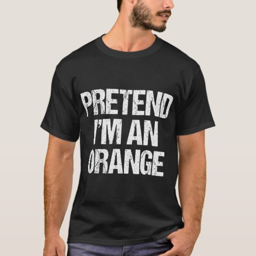 Pretend Im A Orange Funny Lazy Halloween Costume T_Shirt
