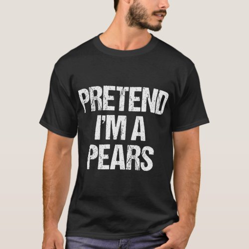 Pretend Im A Pears Funny Lazy Halloween Costume T_Shirt