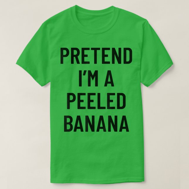 Pretend I'm A Peeled Banana Funny DIY Halloween La T-Shirt (Design Front)
