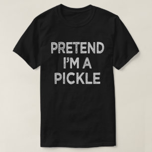 Pretend I'm A Pickle Funny Easy Halloween Costume T-Shirt