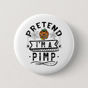 Pretend I'm A Pimp Funny Halloween Costume Gift Button