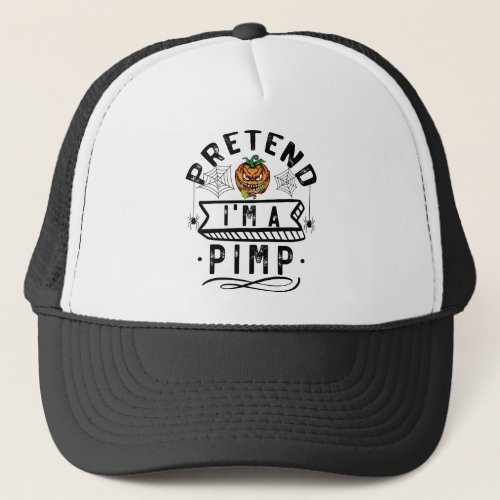 Pretend Im A Pimp Funny Halloween Costume Gift Trucker Hat