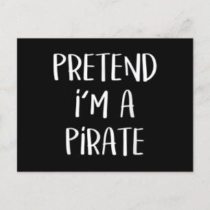 Pretend I'm A Pirate Costume Funny Halloween Postcard