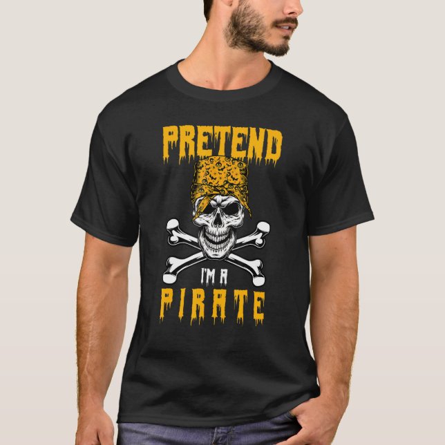 Pretend Im A Pirate Costume Halloween Bones T-Shirt (Front)