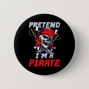 Pretend I'm A Pirate Costume Party Fun Halloween P Button
