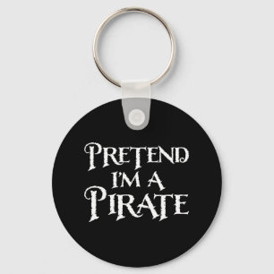 Pretend I'm A Pirate Funny Halloween Costume Keychain