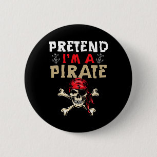 Pretend I'm A Pirate - Funny Pirate Halloween Gift Button