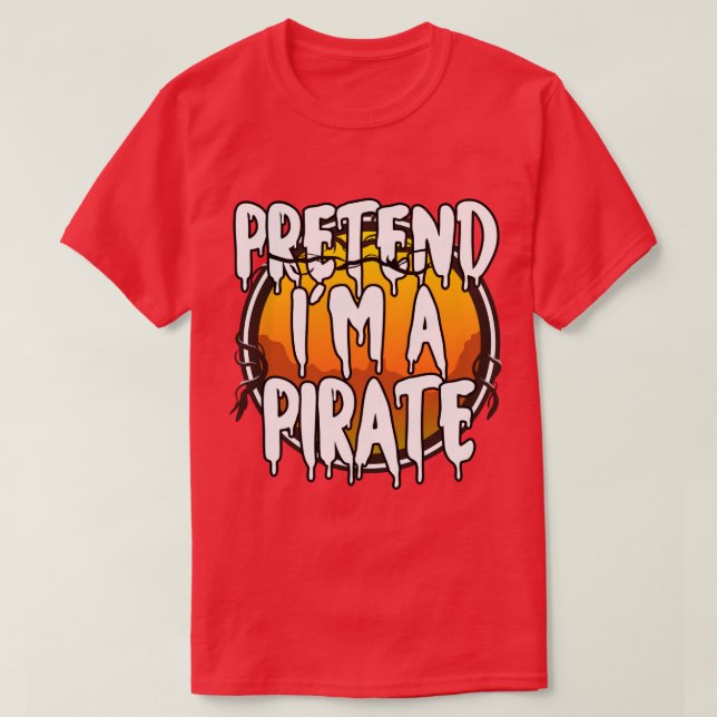 Pretend Im A Pirate Halloween Couples Costume Hall T-Shirt (Design Front)