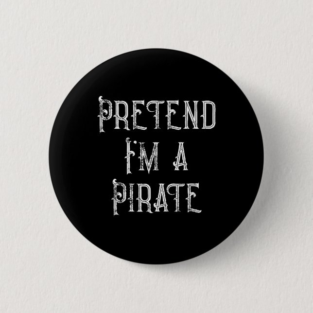 Pretend I'm A Pirate Lazy Halloween Costume  Button (Front)