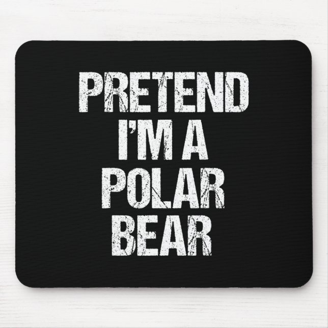 Pretend I'm A Polar Bear Costume Funny Lazy Hallow Mouse Pad (Front)