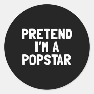 Pretend I'm A Popstar Halloween Costume Classic Round Sticker