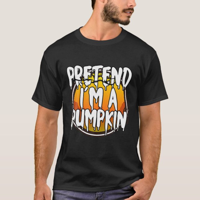 Pretend I'm A Pumpkin Funny Lazy Halloween Costume T-Shirt (Front)