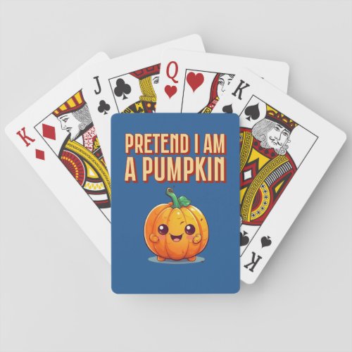 Pretend Im a Pumpkin Playing Cards