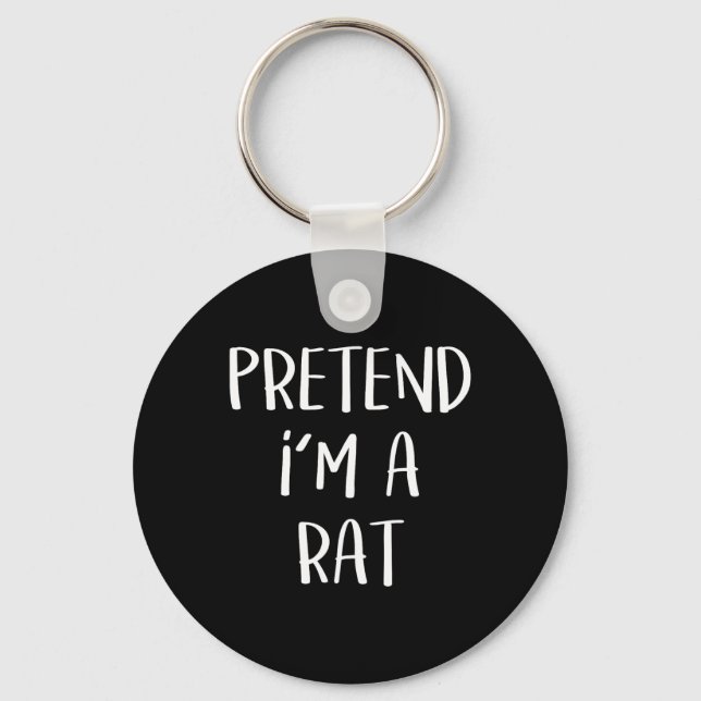 Pretend I'm A Rat Costume Party Fun Halloween Rat  Keychain (Front)