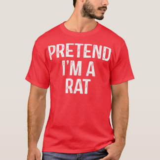Pretend Im A Rat Funny Lazy Halloween Costume 202 T-Shirt