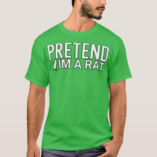 Pretend im a rat T-Shirt