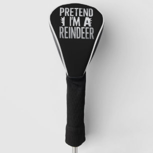 Pretend im a Reindeer Christmas Costume Golf Head Cover