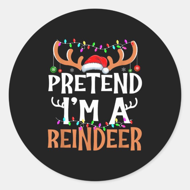 Pretend I'm A Reindeer Lazy Mens Womens Christmas  Classic Round Sticker (Front)