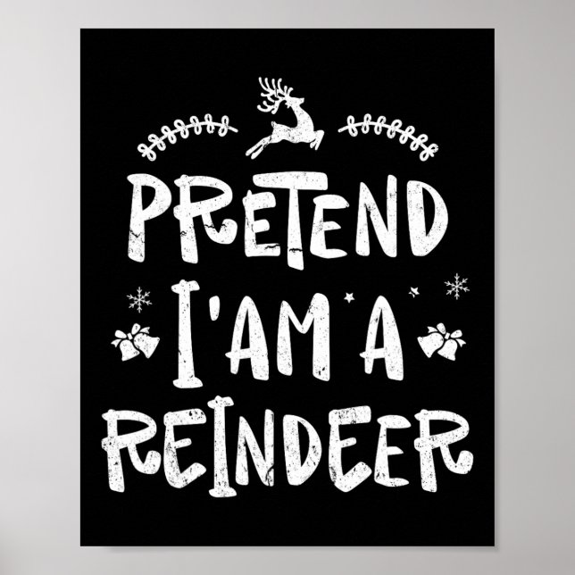 Pretend Im A Reindeer Men Women Easy Christmas Cos Poster (Front)