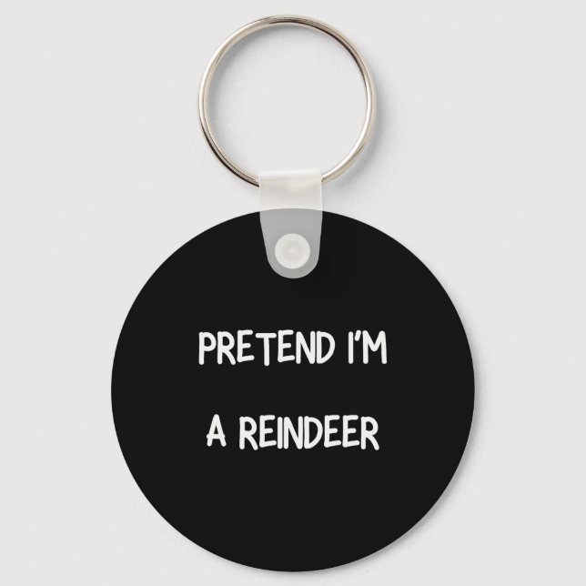 Pretend Im A Reindeer Shirt Men Women Easy Christm Keychain (Front)
