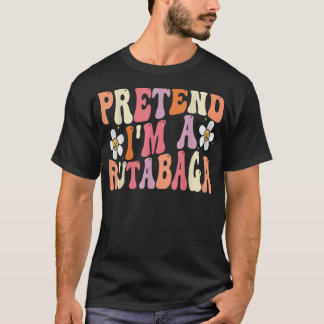Pretend I'm A Rutabaga Costume Funny Food Hallowee T-Shirt