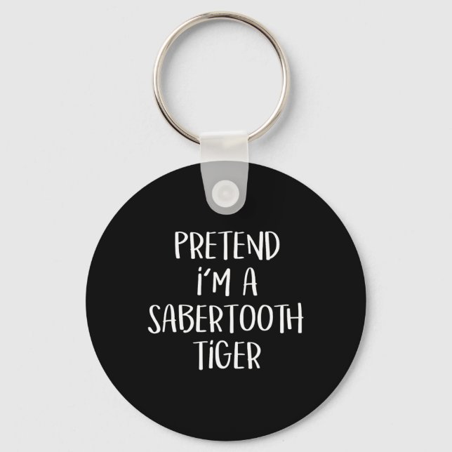 Pretend I'm A Sabertooth Tiger Costume Funny Hallo Keychain (Front)