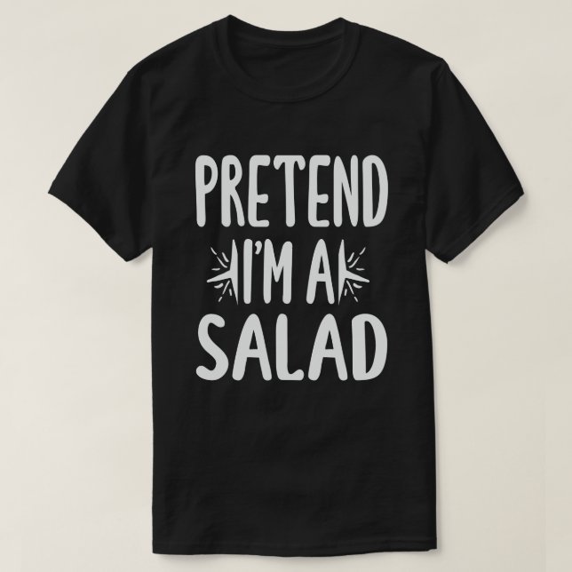  Pretend I'm A Salad Easy Lazy Halloween Costume T-Shirt (Design Front)