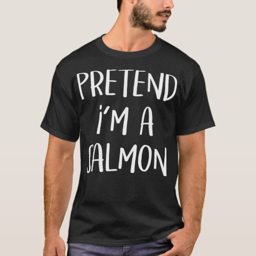 Pretend Im A Salmon Costume Funny Halloween T_Shirt