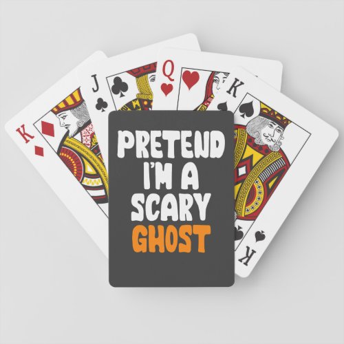 Pretend Im A Scary Ghost Halloween Costume Playing Cards
