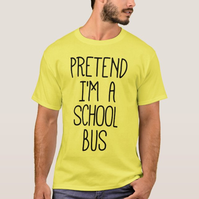 Pretend I'm a School Bus Funny Halloween T-Shirt (Front)