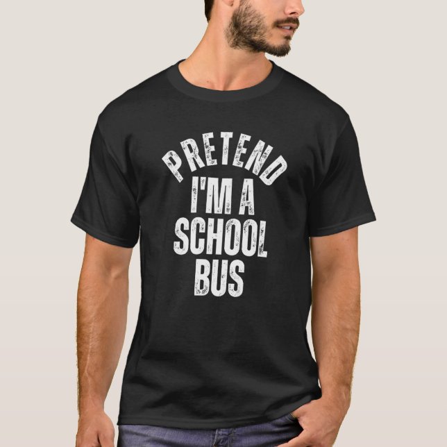 Pretend I'm a School Bus Lazy Halloween Costume T-Shirt (Front)