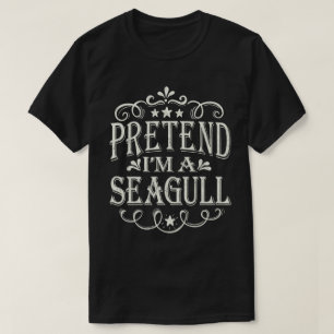 Pretend I'm A Seagull Easy Lazy Halloween Costume T-Shirt