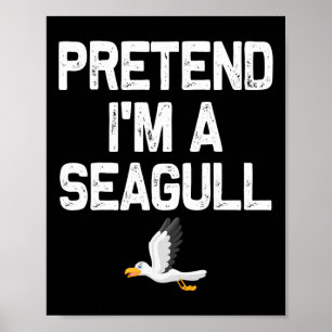 Pretend I'm A Seagull Halloween Costumes Poster