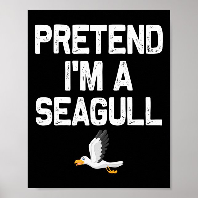 Pretend I'm A Seagull Halloween Costumes  Poster (Front)