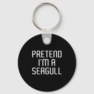Pretend I'm A Seagull Lazy Costume Family Funny Ha Keychain