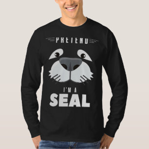 Pretend I'm A Seal  Halloween Costume Matching Gro T-Shirt