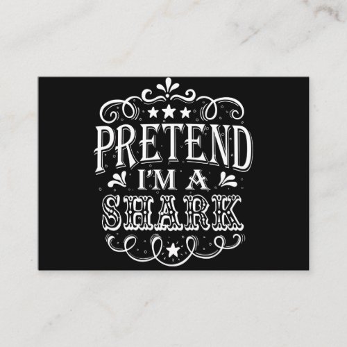 Pretend Im A Shark _ Crazy Shark Lover Gifts Business Card