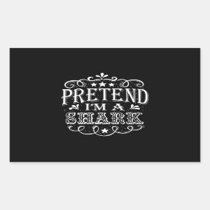 Pretend Im A Shark - Crazy Shark Lover Gifts Rectangular Sticker
