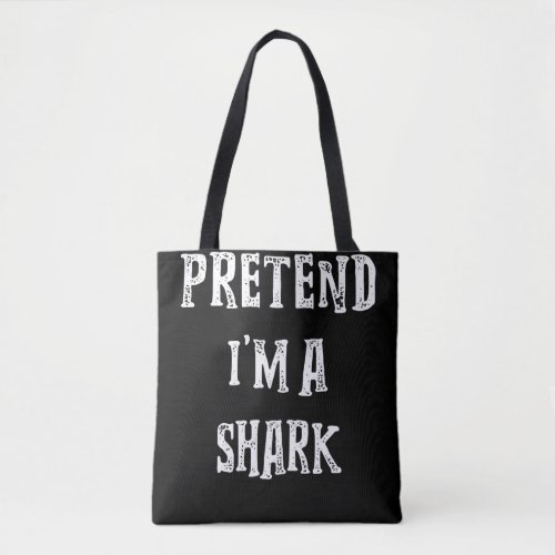 Pretend Im A Shark Cute Gifts Tote Bag
