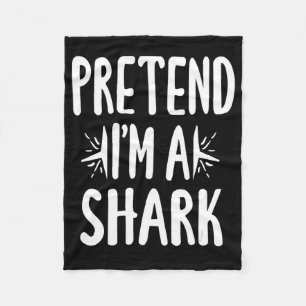 Pretend Im A Shark Easy Halloween Words Gifts Fleece Blanket