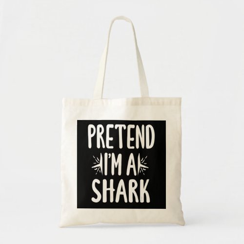 Pretend Im A Shark Easy Halloween Words Gifts Tote Bag