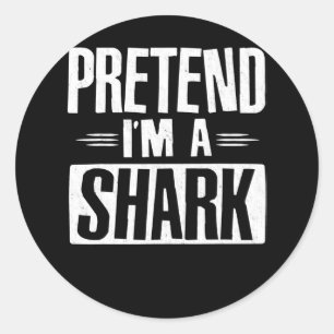 Pretend Im A Shark Funny Words Gifts Classic Round Sticker
