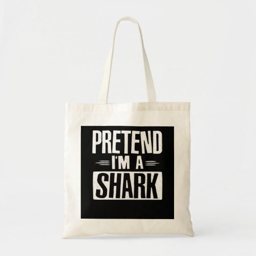 Pretend Im A Shark Funny Words Gifts Tote Bag
