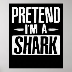Pretend Im A Shark Funny Words Poster